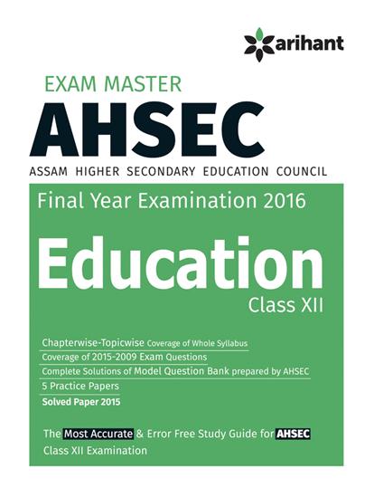Arihant exam Master AHSEC (Assam Higher Secondary Education Council) EDUCATION Class XII